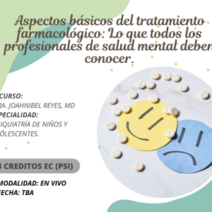 Aspectos básico del tratamiento farmacológico: Lo que todo profesional de salud mental debe saber